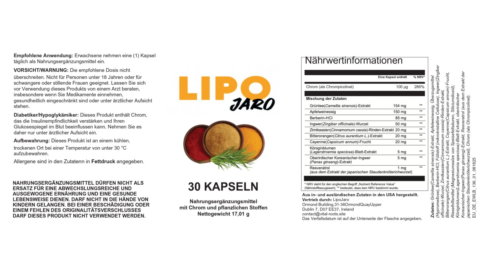 LipoJaro Etikett mit Nährwertinformationen: eine Kapsel enthält Chrom (als Chrompicolinat) 100 µg (286 % NRV); Grüntee-Extrakt (Camellia sinensis) 154 mg; Apfelweinessig 150 mg; Berberin-HCl 85 mg; Ingwerwurzel (Zingiber officinale) 50 mg; Zimtkassien-Rinden-Extrakt (Cinnamomum cassia) 20 mg; Bitterorangen-Extrakt (Citrus aurantium L.) 20 mg; Cayenne-Frucht (Capsicum annuum) 20 mg; Königinblumen-Blatt-Extrakt (Lagerstroemia speciosa) 5 mg; Koreanischer Ginseng (Panax ginseng) 5 mg; Resveratrol (aus japanischer Staudenknöterichwurzel) 1 mg; 30 Kapseln